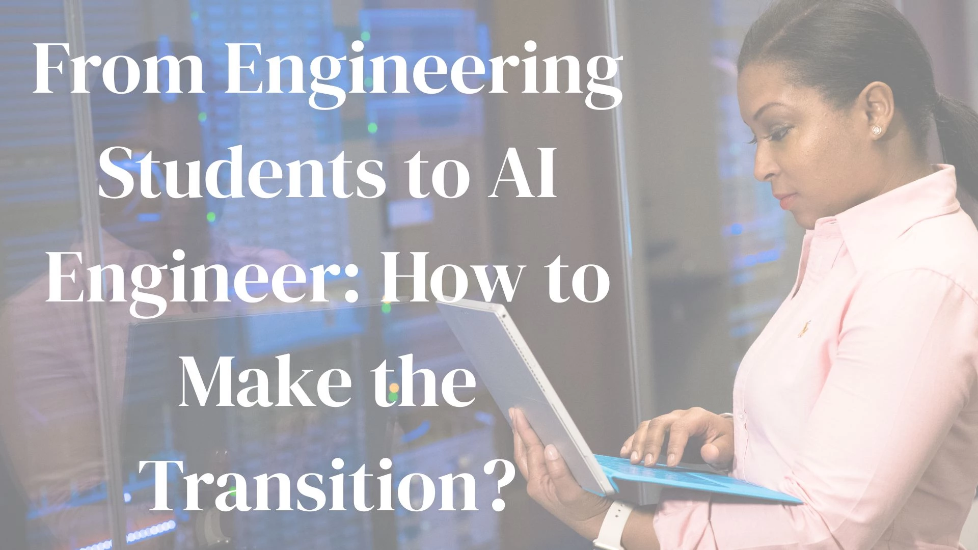 From Engineering Students to AI Engineer: How to Make the Transition?